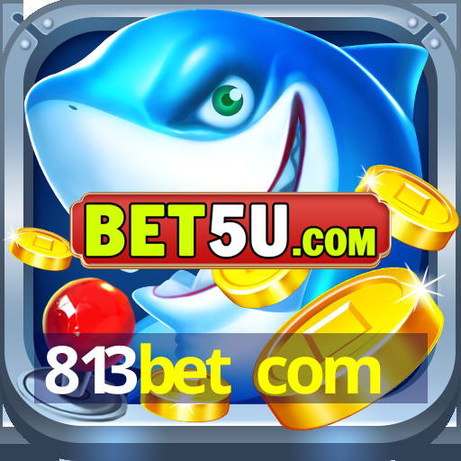 813bet com