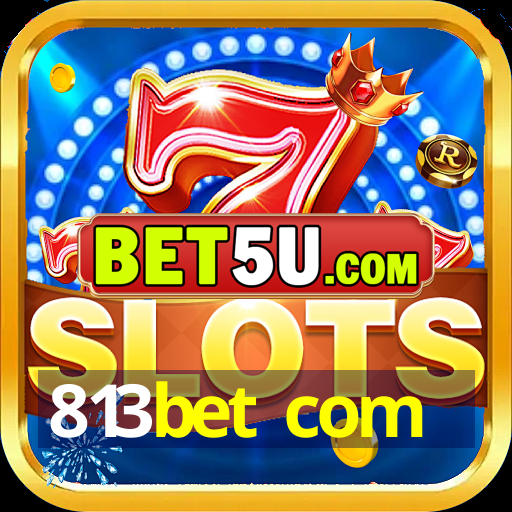 813bet com