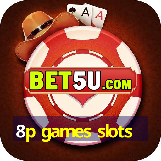 8p games slots