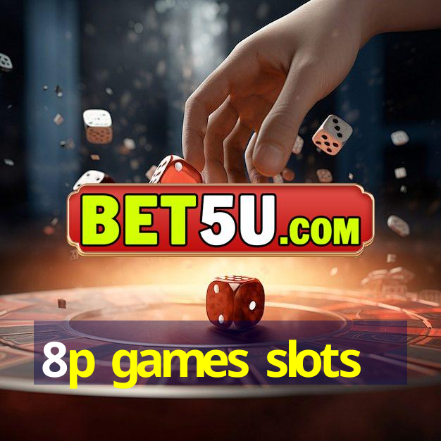 8p games slots