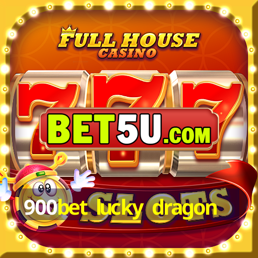 900bet lucky dragon