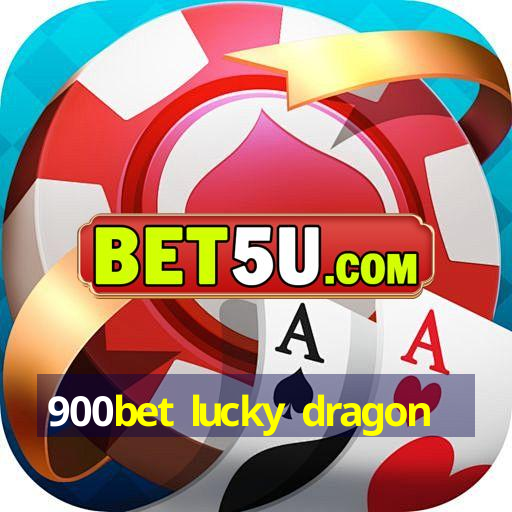 900bet lucky dragon