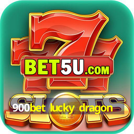 900bet lucky dragon