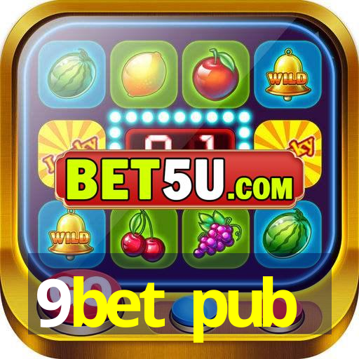 9bet pub