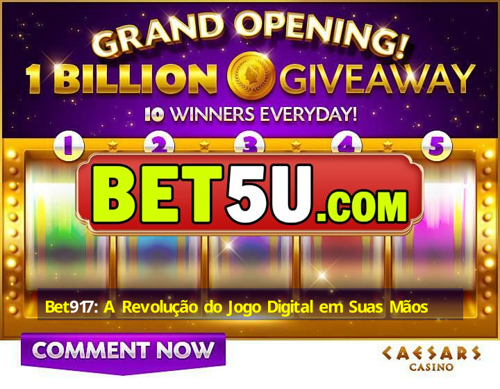 Bet917: A Revolução do Jogo Digital em Suas Mãos