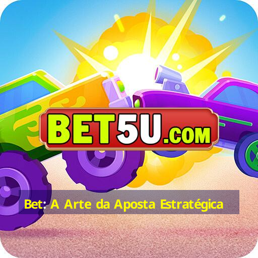 Bet: A Arte da Aposta Estratégica