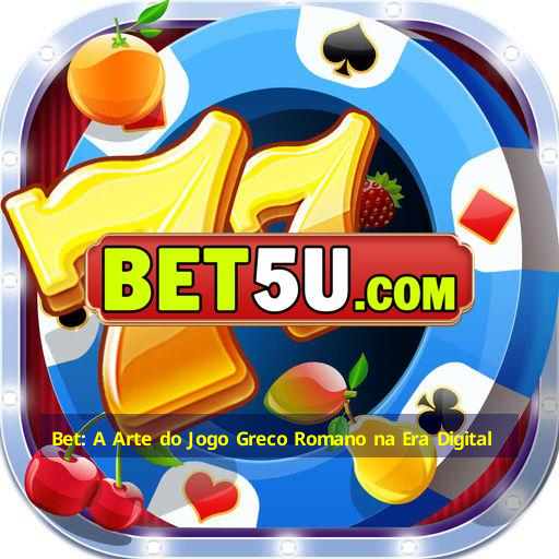 Bet: A Arte do Jogo Greco Romano na Era Digital