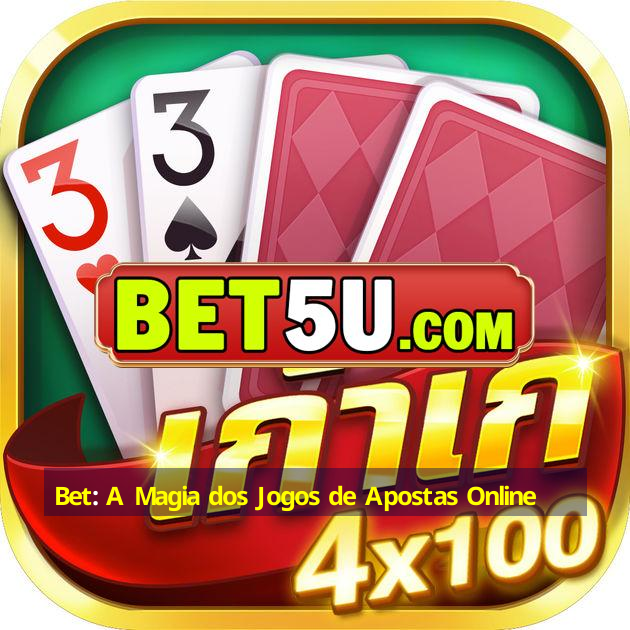 Bet: A Magia dos Jogos de Apostas Online