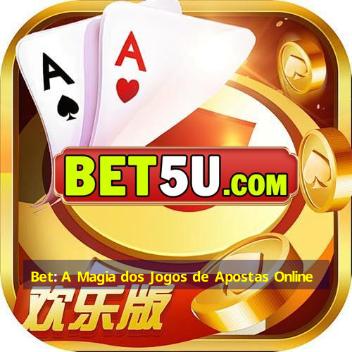 Bet: A Magia dos Jogos de Apostas Online