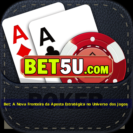 Bet: A Nova Fronteira da Aposta Estratégica no Universo dos Jogos