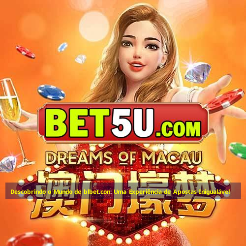 Descobrindo o Mundo de blbet.con: Uma Experiência de Apostas Inigualável