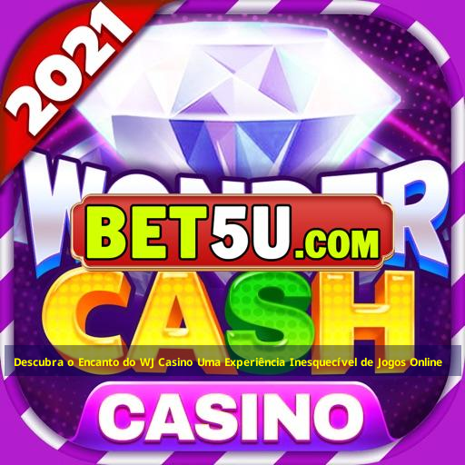 Descubra o Encanto do WJ Casino Uma Experiência Inesquecível de Jogos Online