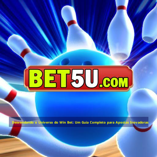 Desvendando o Universo do Win Bet: Um Guia Completo para Apostas Inovadoras