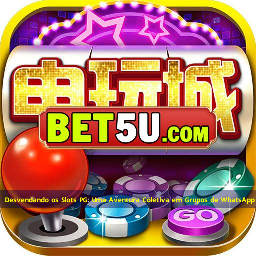 Desvendando os Slots PG: Uma Aventura Coletiva em Grupos de WhatsApp