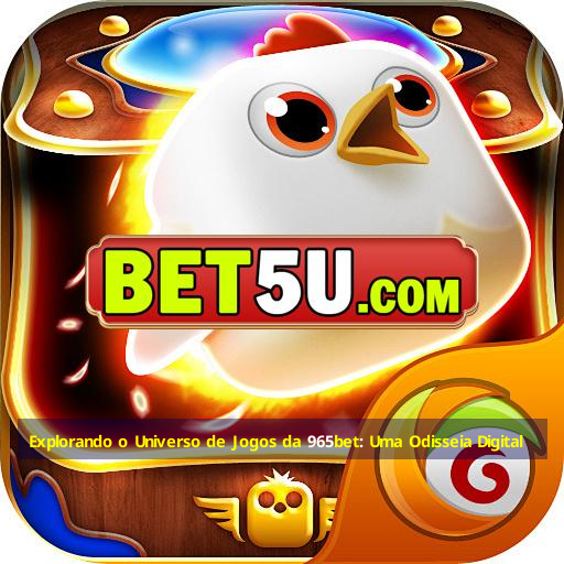 Explorando o Universo de Jogos da 965bet: Uma Odisseia Digital