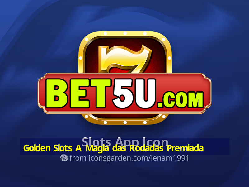 Golden Slots A Magia das Rodadas Premiada