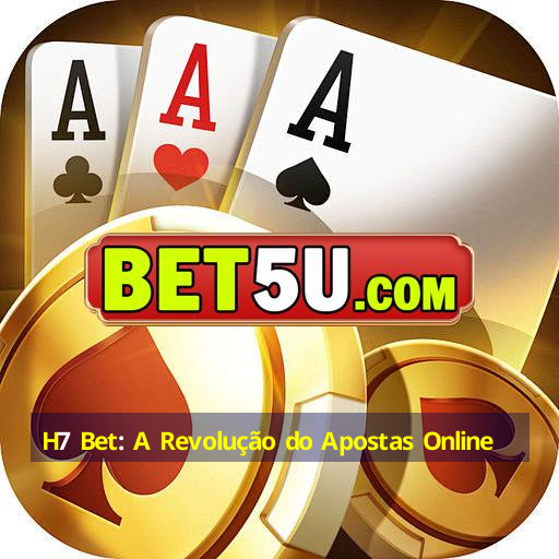 H7 Bet: A Revolução do Apostas Online