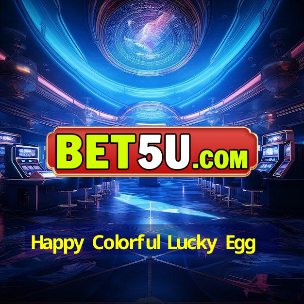 Happy Colorful Lucky Egg