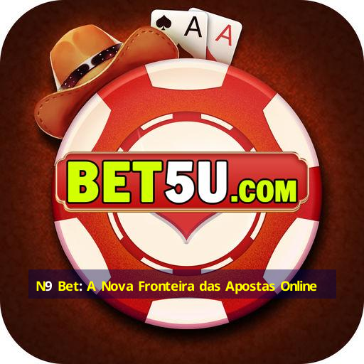 N9 Bet: A Nova Fronteira das Apostas Online