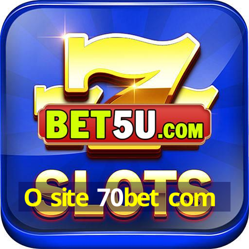 O site 70bet com