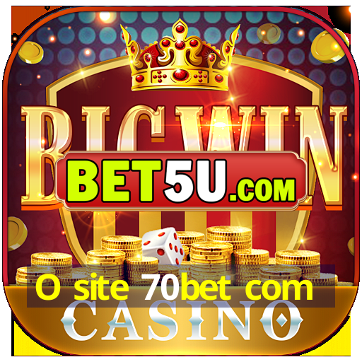 O site 70bet com