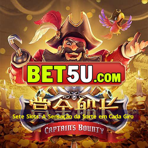 Sete Slots: A Sensação da Sorte em Cada Giro