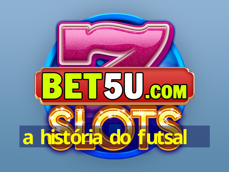 a história do futsal