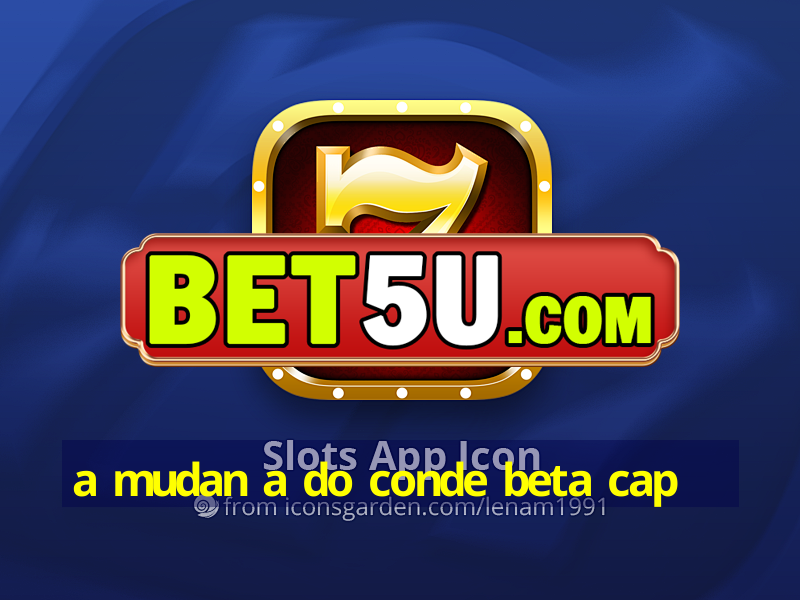 a mudan a do conde beta cap