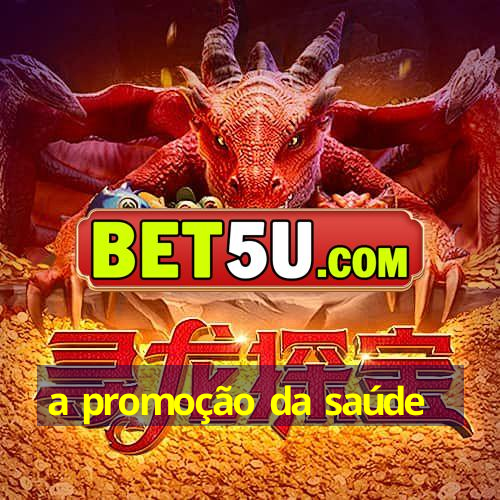 a promoção da saúde