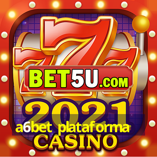 a6bet plataforma