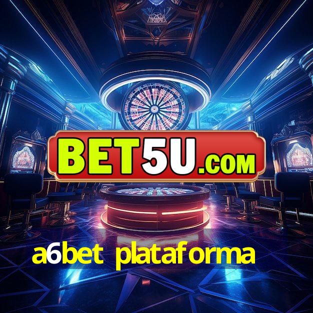 a6bet plataforma