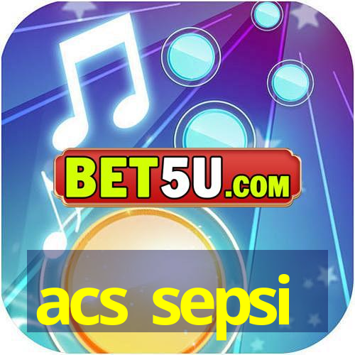 acs sepsi