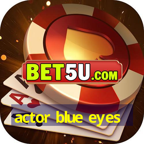 actor blue eyes