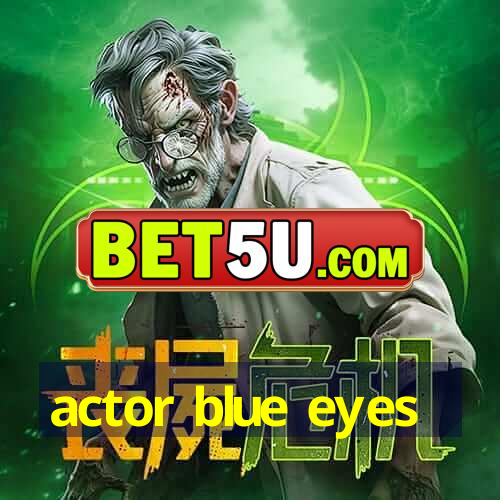 actor blue eyes