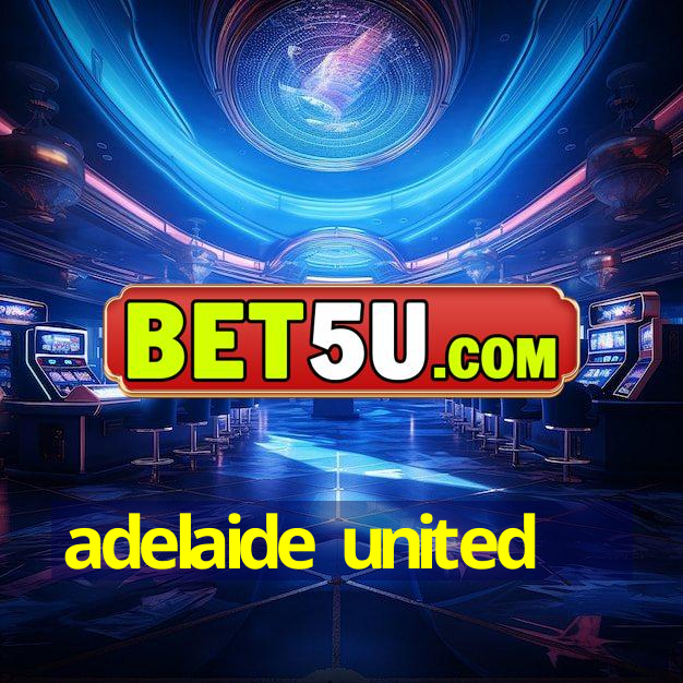 adelaide united