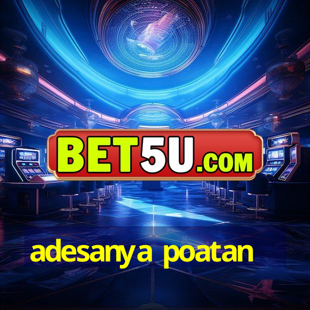 adesanya poatan