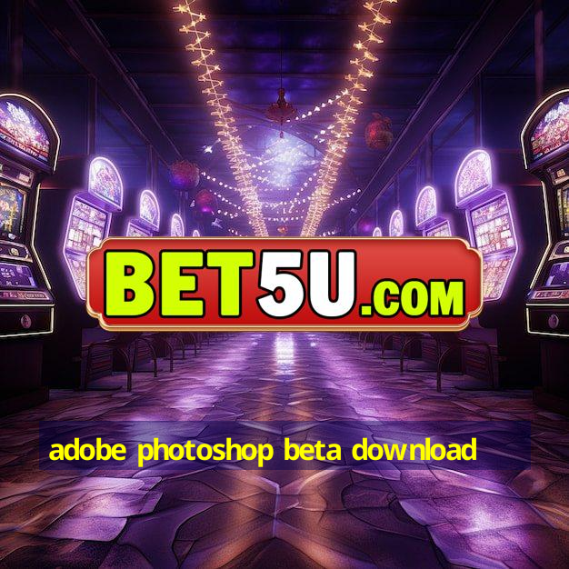 adobe photoshop beta download