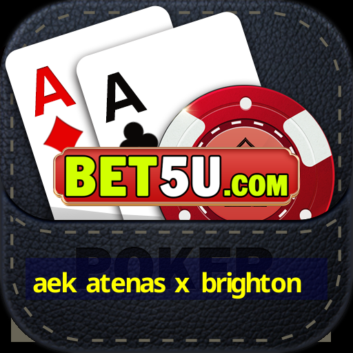 aek atenas x brighton