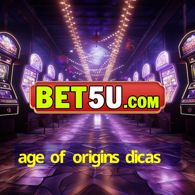 age of origins dicas