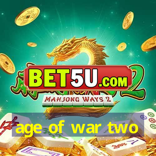 age of war two