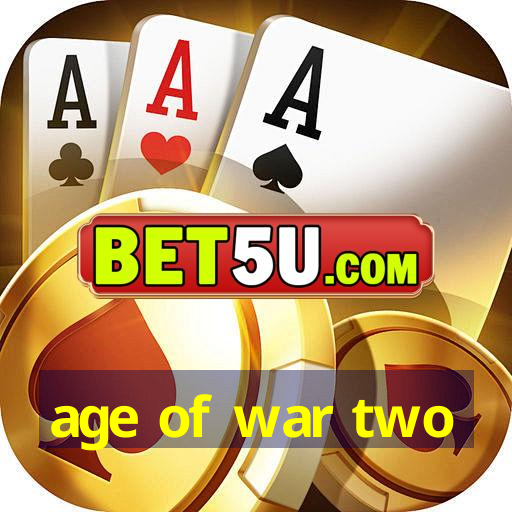 age of war two