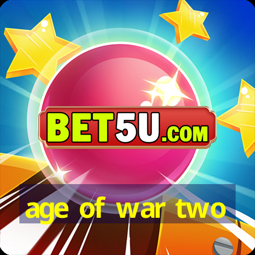 age of war two