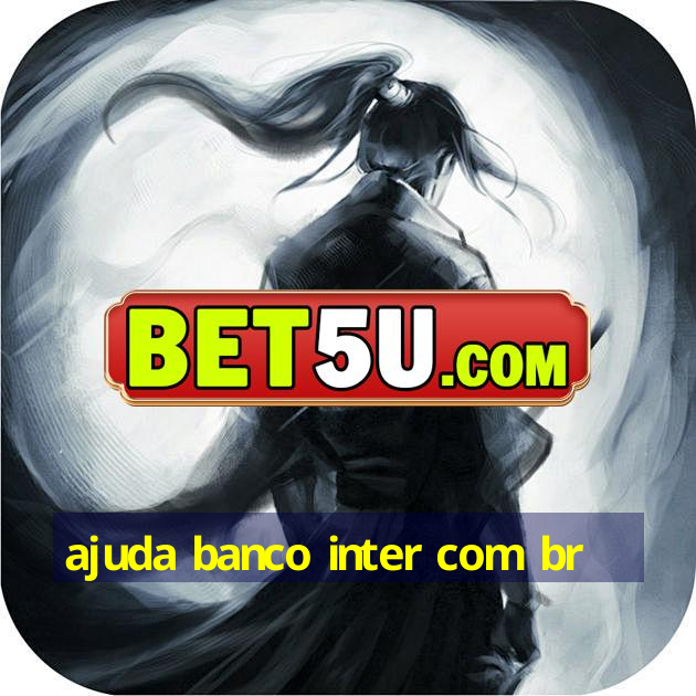 ajuda banco inter com br