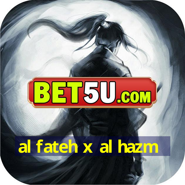 al fateh x al hazm