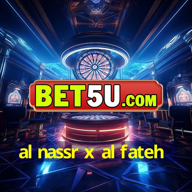 al nassr x al fateh