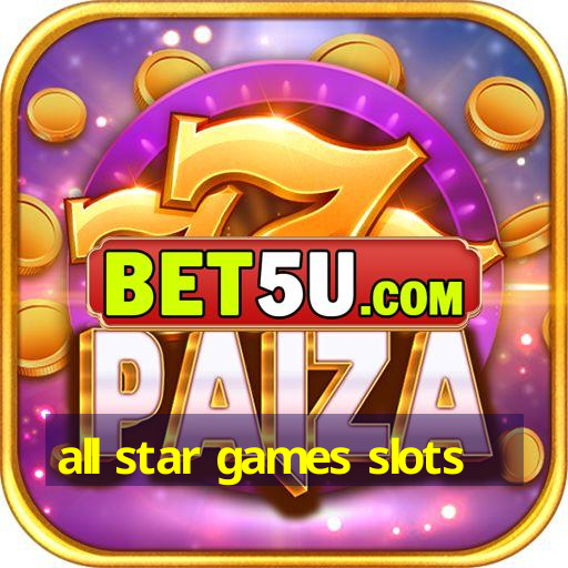 all star games slots