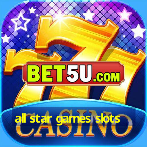 all star games slots