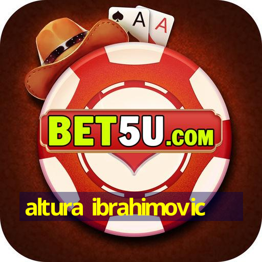 altura ibrahimovic