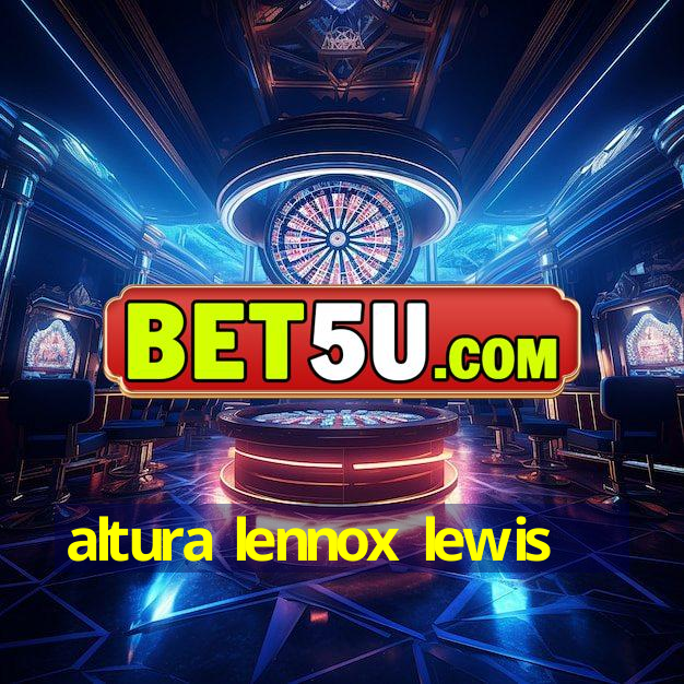 altura lennox lewis