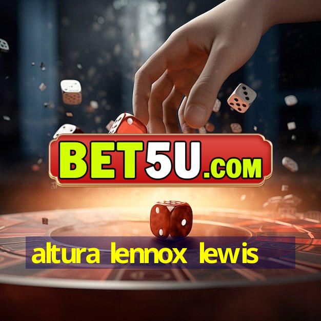 altura lennox lewis